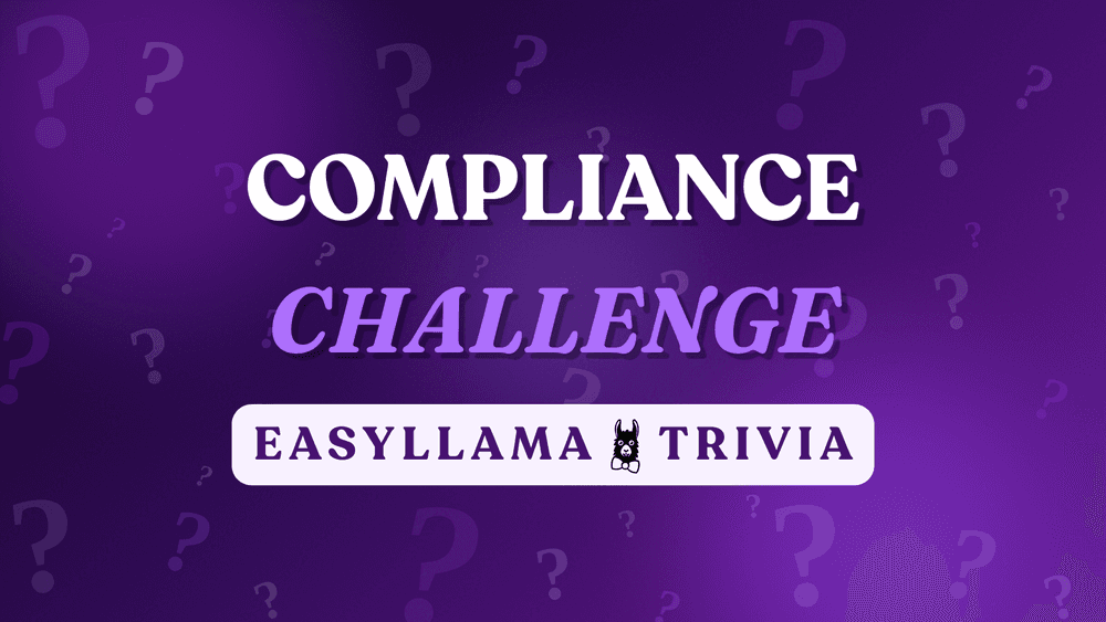 Compliance Challenge: EasyLlama Trivia Round Two
